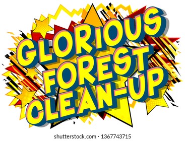Glorious Forest Clean-up - Vector illustrated comic book style phrase on abstract background.