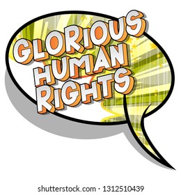 Glorious Human Rights - Vector illustrated comic book style phrase on abstract background.