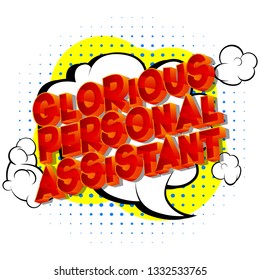 Glorious Personal Assistant - Vector illustrated comic book style phrase on abstract background.