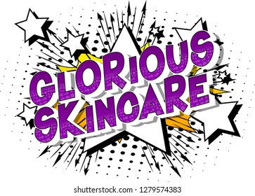 Glorious Skincare - Vector illustrated comic book style phrase on abstract background.