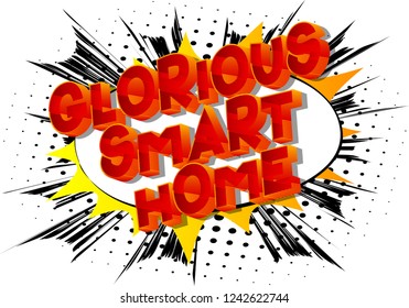 Glorious Smart Home - Vector illustrated comic book style phrase on abstract background.