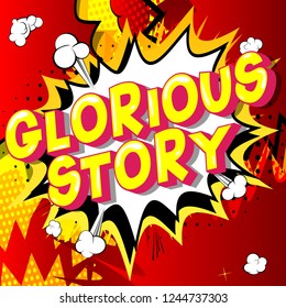Glorious Story - Vector illustrated comic book style phrase.