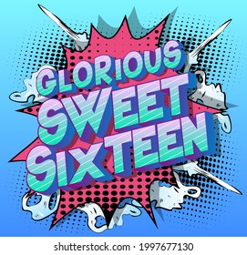 Glorious Sweet Sixteen text on comic book background. Retro pop art comic style social media post, poster for the 16th birthday.