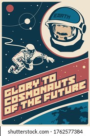 Glory to Astronauts of the Future, Retro Space Propaganda Posters Stylization, Cosmonaut in Outer Space, Stars, Earth 