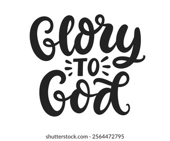 Glory to God Bible verse psalm quote. Cute hand written lettering. Religious Christian phrase badge. Inspirational calligraphy for t shirt print design, vector illustration.