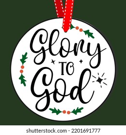 Glory to God. Round Christmas Sign. Christmas Greeting designs. Door hanger vector quote sayings. Hand drawing vector illustration. Christmas tree Decoration.