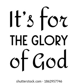 It’s for the glory of God. Vector Quote