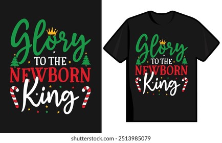 Glory To The New Born King. Christmas T Shirt Design.