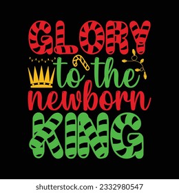 Glory to the newborn king, Christmas Vector, Christmas SVG Design
