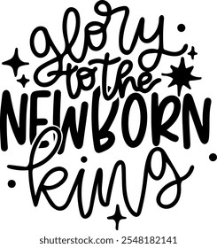 glory to the newborn king merry christmas black vector graphic design and cut file