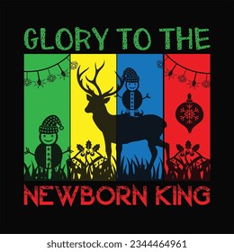Glory to the newborn king t-shirt design. Here You Can find and Buy t-Shirt Design. Digital Files for yourself, friends and family, or anyone who supports your Special Day and Occasions.
