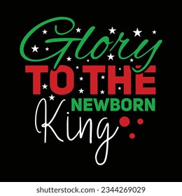 Glory To The Newborn King  Vector file