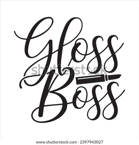 gloss boss background inspirational positive quotes, motivational, typography, lettering design