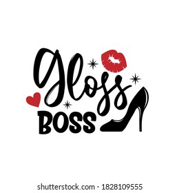 Gloss boss positive slogan inscription. Vector Beauty style quotes. Illustration for prints on t-shirts and bags, posters, cards. Isolated on white background. Makeup funny quote.