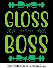 Gloss Boss Shirt print template, typography design for shirt, mug, iron, glass, sticker, hoodie, pillow, phone case, etc, perfect design of mothers day fathers day valentine day