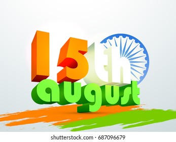 Glossy 3D Text 15 August with Ashoka Wheel and brush strokes, Creative Indian Flag colors background for Happy Independence Day celebration.