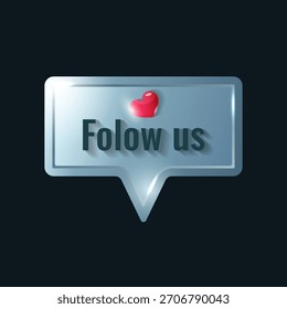Glossy speech bubble icon with “Follow Us” text and a small red heart. Modern 3D style label for social media promotion, marketing, branding, engagement and online communication.