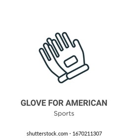 Glove for american football player outline vector icon. Thin line black glove for american football player icon, flat vector simple element illustration from editable sports concept isolated stroke on