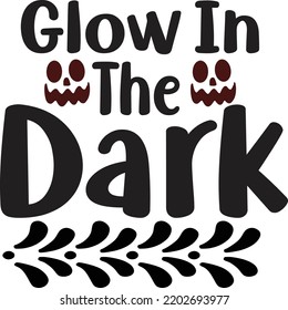 Glow In The Dark, Happy Halloween Shirt Print Template, Witch Bat Cat Scary House Dark Green Riper Boo Squad Grave Pumpkin Skeleton Spooky Trick Or Treat