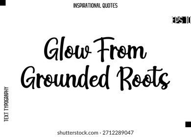 Resplandor de raíces enraizadas   - Tipografía creativa Texto Letras Vector Cita motivacional