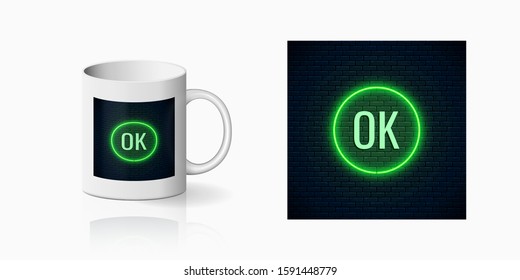 Glow neon OK button print for cup design. Acceptance button on dark brick wall background and mug mockup. Vector shiny design element and its application