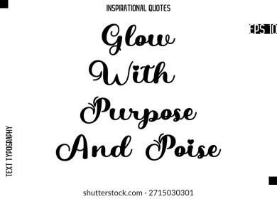Resplandor con propósito y aplomo   - Tipografía creativa Texto Letras Vector Cita motivacional