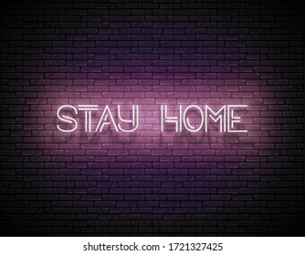 Glow Signboard with Stay Home Inscription. Coronavirus Contamination Biohazard. Template for Pandemic or Quarantine Informing. Neon Poster, Flyer, Banner. Vector 3d Illustration. Brick Wall