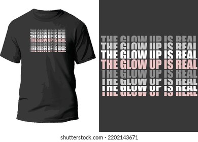 The glow up t shirt design.