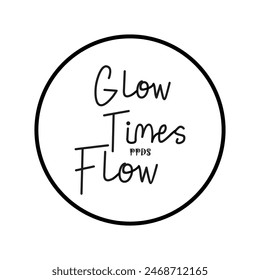 GLOW TIMES PPDS FLOW - Modern and Stylish Typography Design, Vector Print T-Shirt, 
Graphic Vector Design, Urban Style, Street Wear Fashion Illustration, 