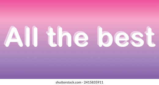 Glowing abstract gradient background with All the best text in Vector 10 EPS. Vector design abstract gradient background. Vector 10 EPS illustration. Easy to use.	