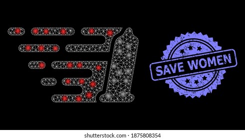 Glowing mesh net preservative with glowing spots, and Save Women dirty rosette stamp seal. Illuminated vector constellation created from preservative icon.