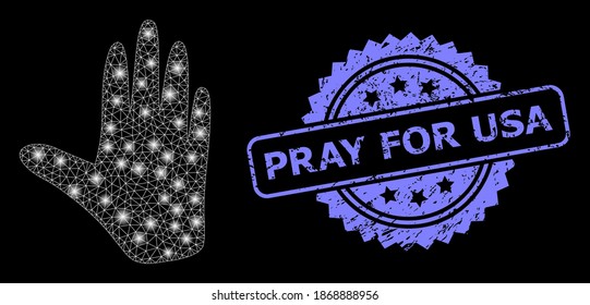 Glowing mesh network hand with glowing spots, and Pray for USA dirty rosette watermark. Illuminated vector constellation created from hand icon. Blue stamp contains Pray for USA text inside rosette.