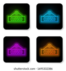 Glowing neon line Hanging sign with text Closed icon isolated on white background. Business theme for cafe or restaurant. Black square button. Vector Illustration