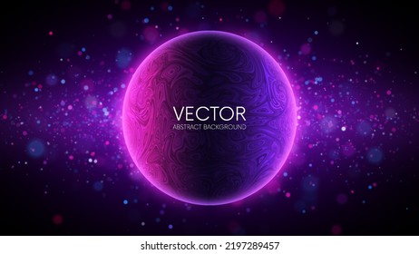 Glowing neon sphere with liquid surface texture. Space background and futuristic technology concept. Tech cover, abstract flyer, trendy poster. Vector illustration