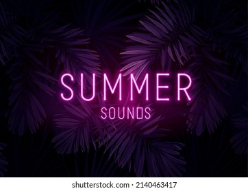 Glowing neon SUMMER inscription. Floral tropical design with palm leaves and plants. Vector illustration for advertisement, banner.