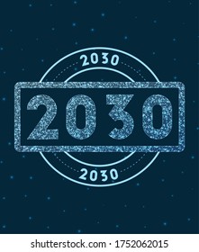 Glowing round badge. Network style geometric 2030 stamp in space. Vector illustration.