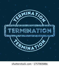 Glowing round badge. Network style geometric Termination stamp in space. Vector illustration.
