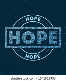 Glowing round badge. Network style geometric HOPE stamp in space. Vector illustration.