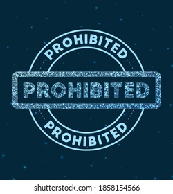 Glowing round badge. Network style geometric prohibited stamp in space. Vector illustration.