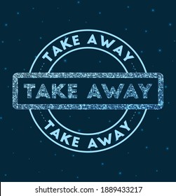 Glowing round badge. Network style geometric take away stamp in space. Vector illustration.
