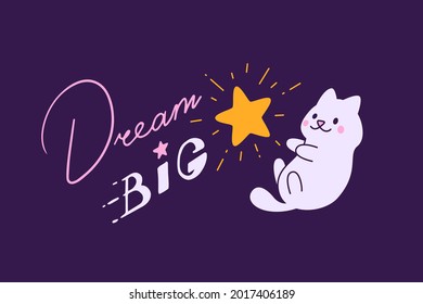 Glowing star and cute cat in space with hand drawn lettering quote dream big