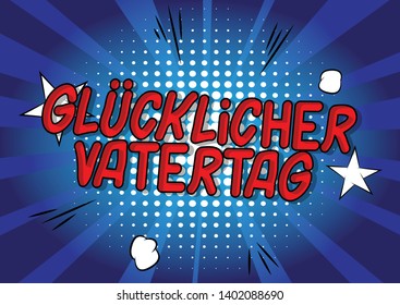 Glucklicher Vatertag (Father's Day in German)- Vector illustrated comic book style phrase on abstract background.