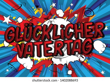 Glucklicher Vatertag (Father's Day in German)- Vector illustrated comic book style phrase on abstract background.