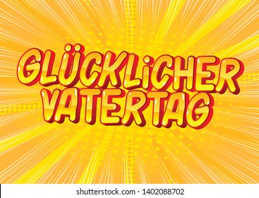 Glucklicher Vatertag (Father's Day in German)- Vector illustrated comic book style phrase on abstract background.