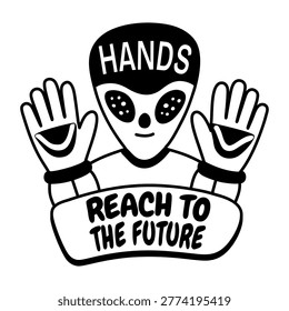 A glyph sticker of alien hands with rhea to the future typography 

