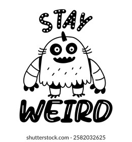 A glyph sticker of a cartoon character with “stay weird” typography 
