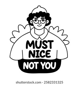 A glyph sticker of a character with must nice not you sarcastic phrase 