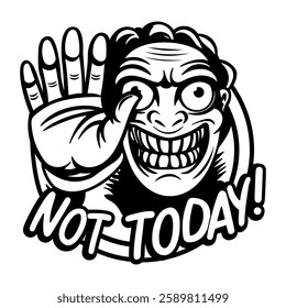 A glyph sticker of a character showing his palm with not today typography