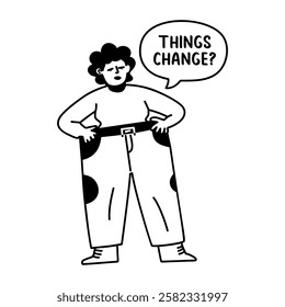 A glyph sticker of character wearing loose pants saying things change  