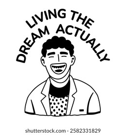 A glyph sticker of laughing character saying living dream sarcastic phrase 